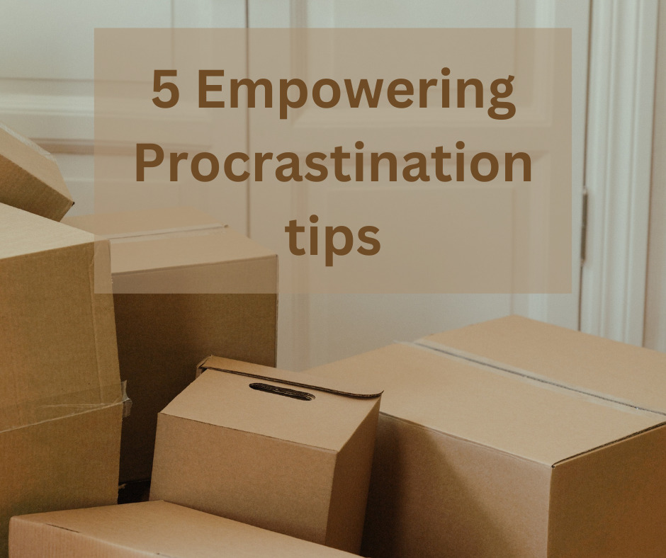 5 empowering procrastination tips