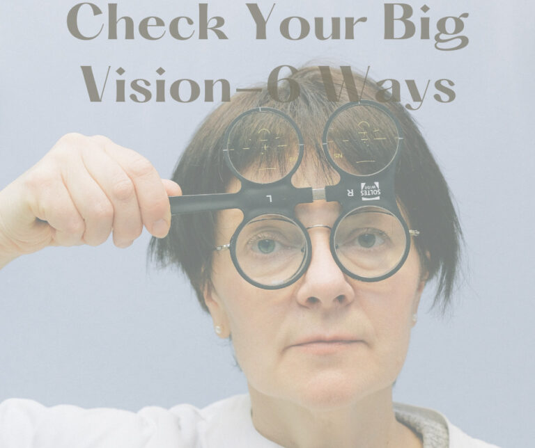 Check your big vision-6 ways