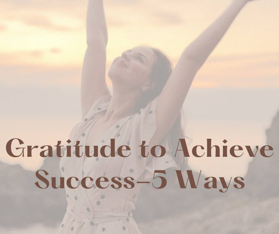 Gratitude to Achieve Success-5 ways