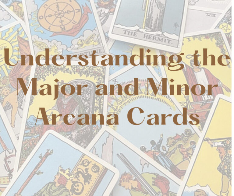 Understanding the Major and Minor Arcana Cards